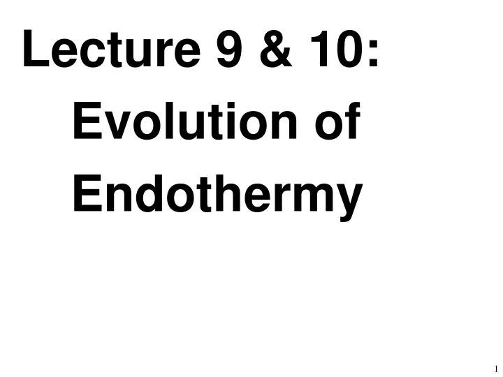 lecture 9 10 evolution of endothermy