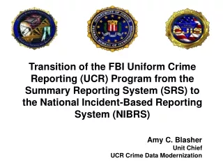 Amy C. Blasher                 Unit Chief UCR Crime Data Modernization