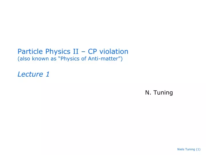 particle physics ii cp violation also known as physics of anti matter lecture 1