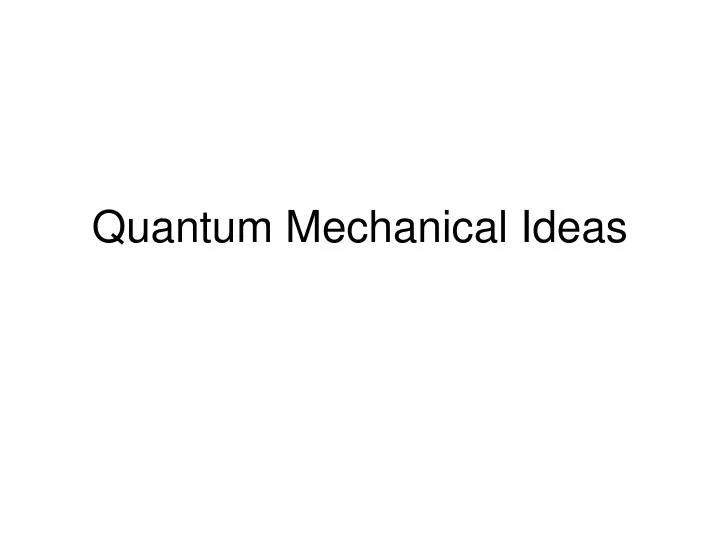 quantum mechanical ideas