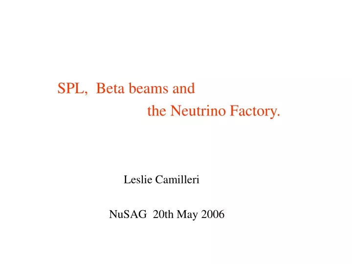 spl beta beams and the neutrino factory leslie