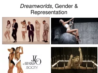 Dreamworlds,  Gender &amp; Representation