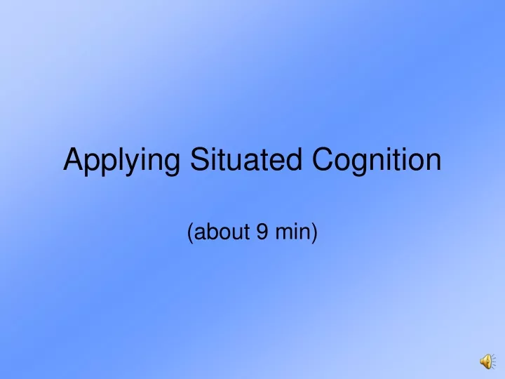 applying situated cognition