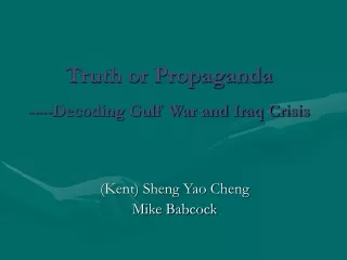 Truth or Propaganda ----Decoding Gulf War and Iraq Crisis