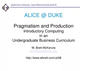 ALICE @ DUKE Pragmatism and Production Introductory Computing in an
