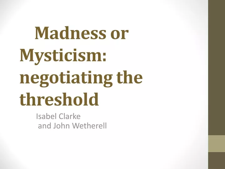 madness or mysticism negotiating the threshold