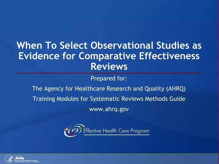 when to select observational studies as evidence for comparative effectiveness reviews