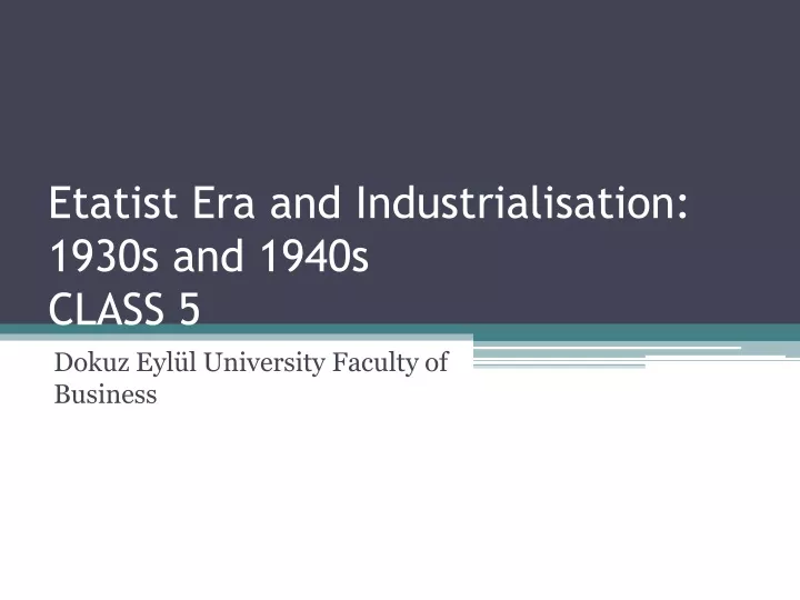 etatist era and industrialisation 1930s and 1940s cl a ss 5