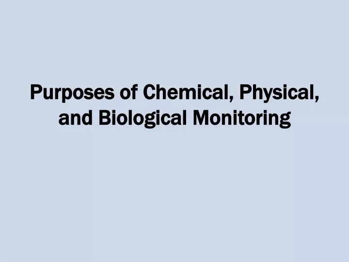 purposes of chemical physical and biological monitoring