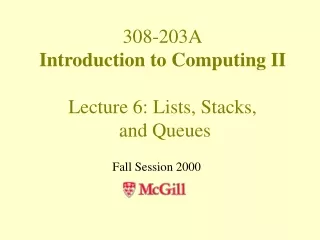 308-203A Introduction to Computing II Lecture 6: Lists, Stacks,   and Queues