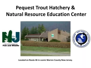Pequest Trout Hatchery &amp;  Natural Resource Education Center