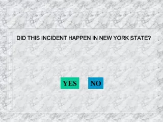 DID THIS INCIDENT HAPPEN IN NEW YORK STATE?