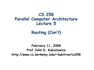 CS 258  Parallel Computer Architecture Lecture 5 Routing (Con’t)