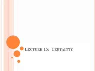 Lecture 15:  Certainty