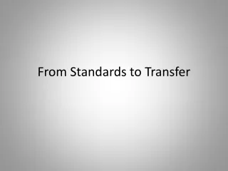 From Standards to Transfer