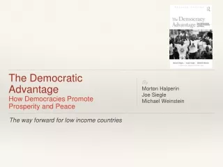 The Democratic Advantage How Democracies Promote  Prosperity and Peace