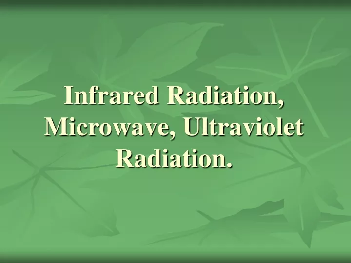 infrared radiation microwave ultraviolet radiation