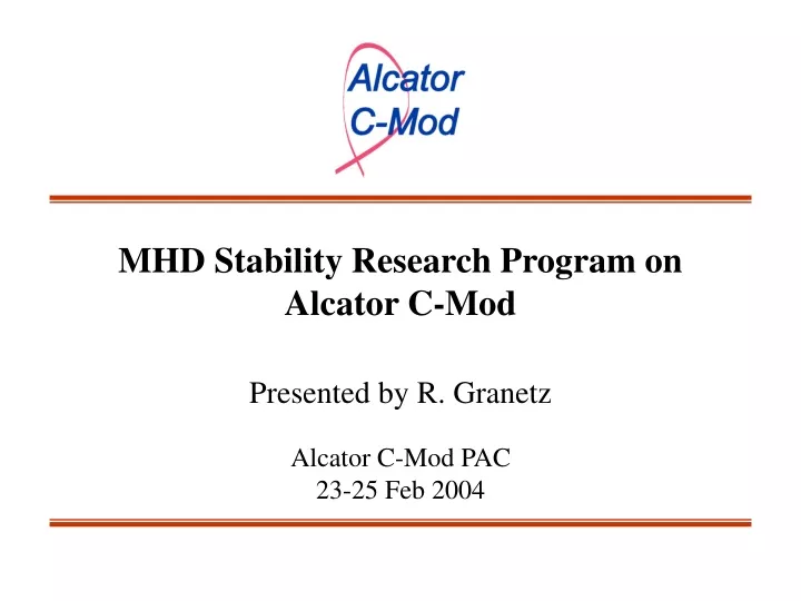mhd stability research program on alcator c mod