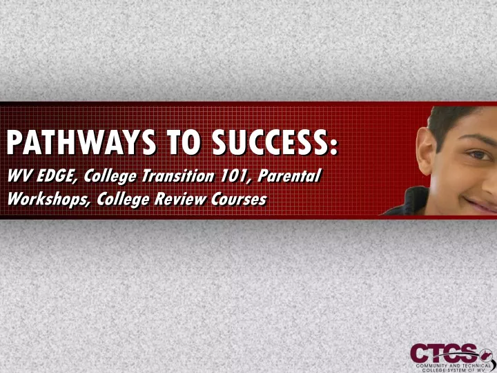 pathways to success wv edge college transition 101 parental workshops college review courses