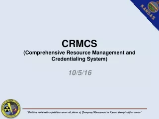 CRMCS  (Comprehensive Resource Management and Credentialing System)