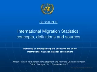 SESSION III International Migration Statistics: concepts, definitions  and sources