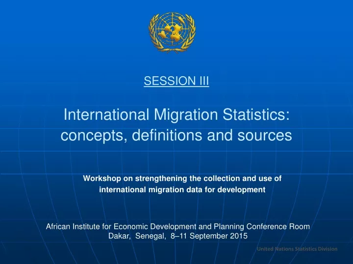 session iii international migration statistics concepts definitions and sources