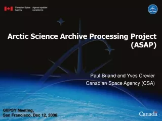 Paul Briand and Yves Crevier Canadian Space Agency (CSA)