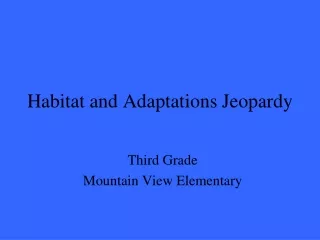 Habitat and Adaptations Jeopardy
