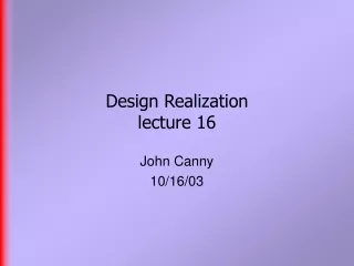 Design Realization  lecture 16