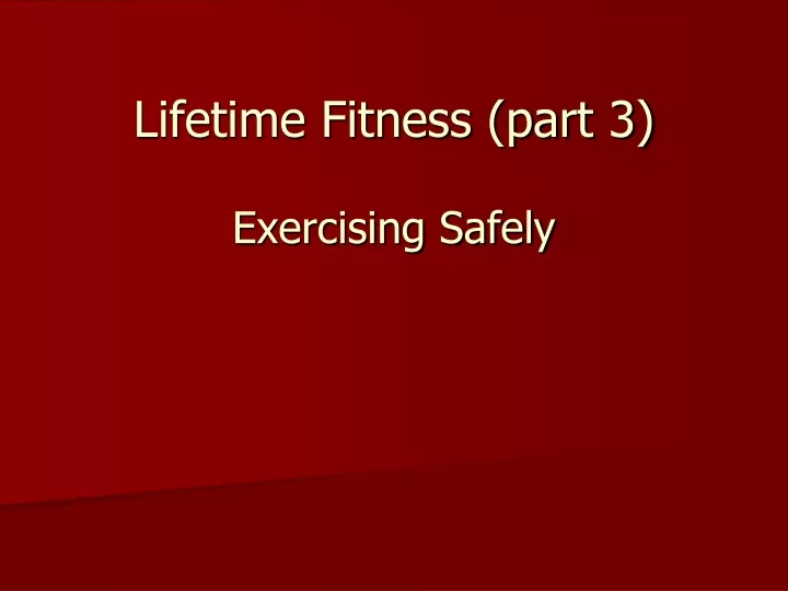 lifetime fitness part 3 exercising safely