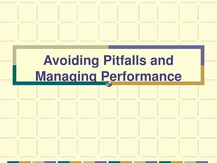 avoiding pitfalls and managing performance