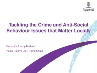 Tackling the Crime and Anti-Social Behaviour Issues that Matter Locally