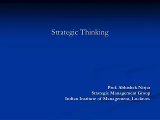 Strategic Thinking Prof. Abhishek Nirjar Strategic Management Group