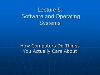 Lecture 5:   Software and Operating Systems