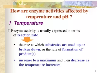 How are enzyme activities affected by temperature and pH ?