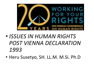 ISSUES IN HUMAN RIGHTS POST VIENNA DECLARATION 1993  Heru Susetyo , SH. LL.M.  M.Si .  Ph.D