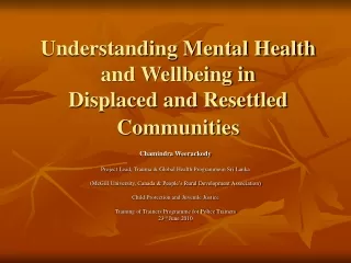 Understanding Mental Health and Wellbeing in  Displaced and Resettled Communities