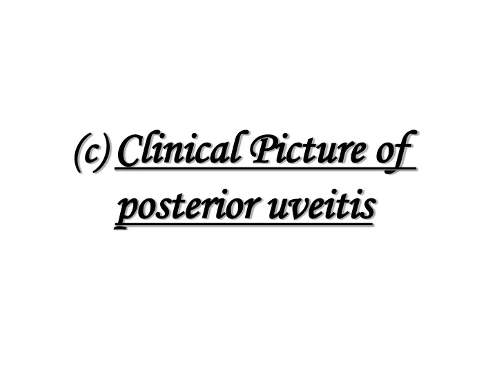 c clinical picture of posterior uveitis