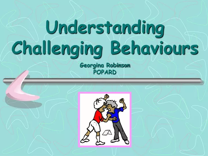 understanding challenging behaviours georgina robinson popard