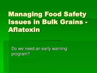 Managing Food Safety Issues in Bulk Grains -Aflatoxin