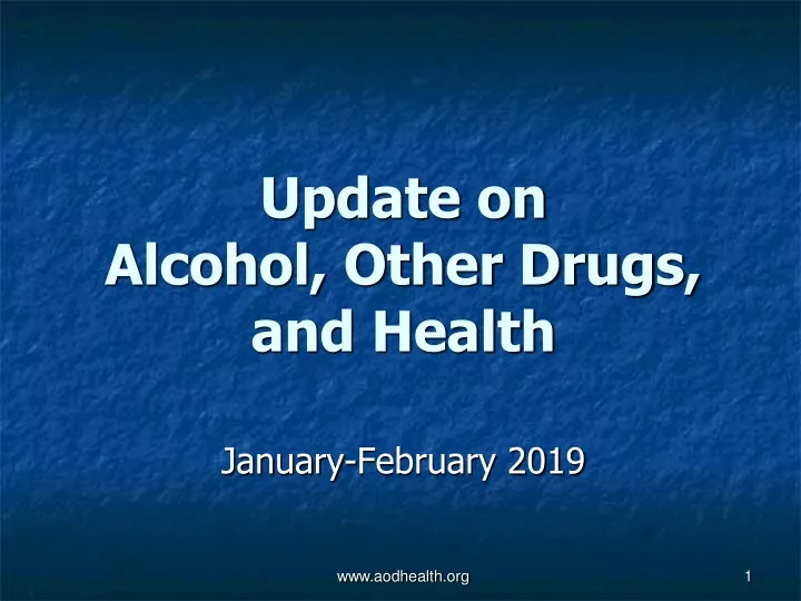 update on alcohol other drugs and health