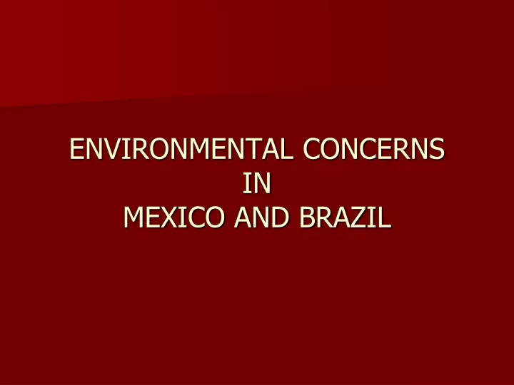 environmental concerns in mexico and brazil