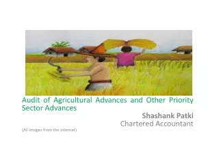 Audit of Agricultural Advances and Other Priority Sector Advances Shashank Patki