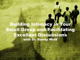 Building Intimacy in Your Small Group and Facilitating Excellent Discussions with Dr. Randy Wollf