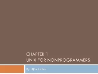 CHAPTER 1 UNIX FOR NONPROGRAMMERS