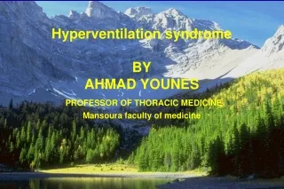 Hyperventilation syndrome BY AHMAD YOUNES PROFESSOR OF THORACIC MEDICINE