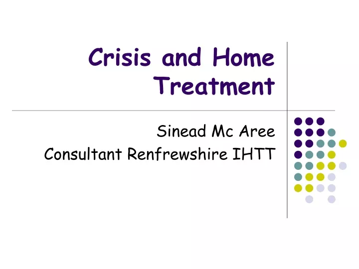 crisis and home treatment