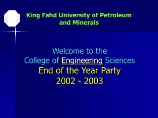 Welcome to the  College of  Engineering  Sciences End of the Year Party 2002 - 2003