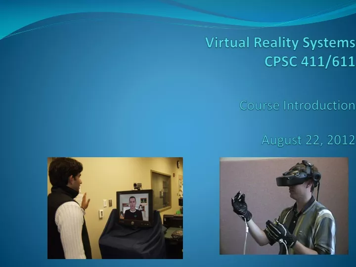 virtual reality systems cpsc 411 611 course introduction august 22 2012