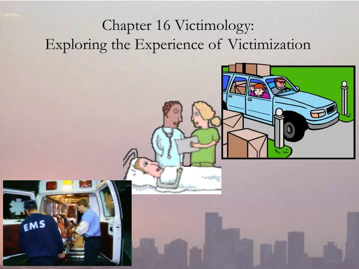 chapter 16 victimology exploring the experience of victimization